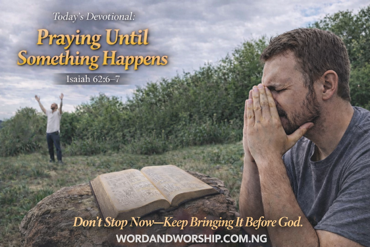 Praying Until Something Happens