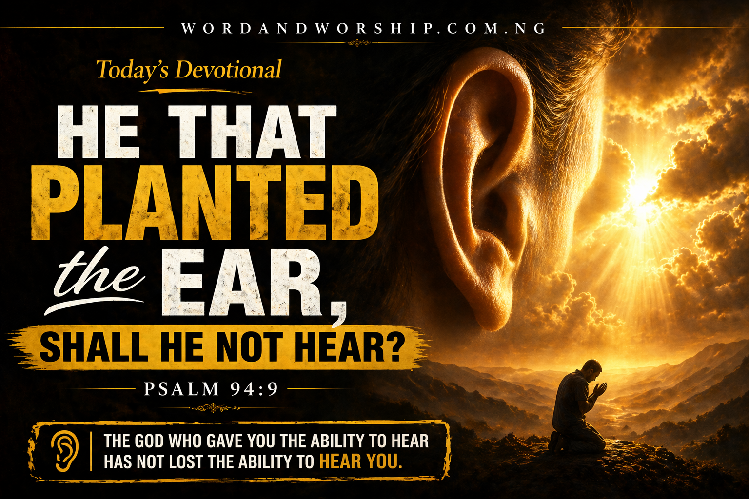 He That Planted the Ear, Shall He Not Hear?